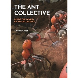 The Ant Collective - by  Armin Schieb (Hardcover) - 1 of 1