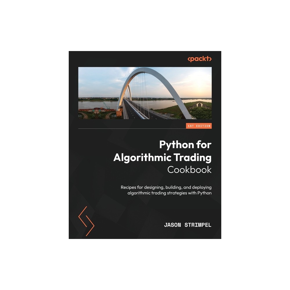 Python for Algorithmic Trading Cookbook - by Jason Strimpel (Paperback)