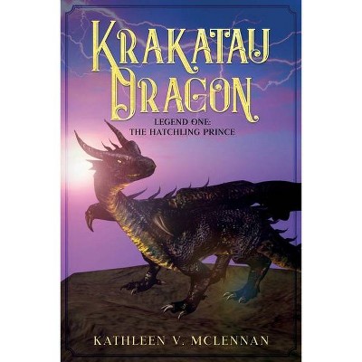 Krakatau Dragon - by  Kathleen V McLennan (Paperback)