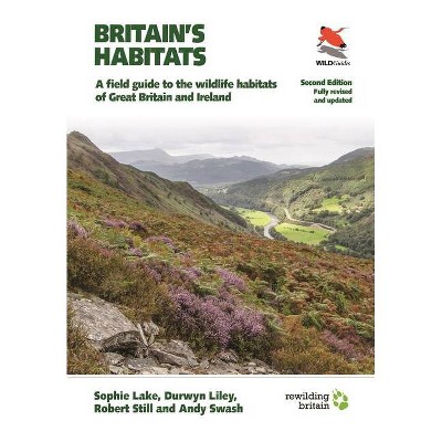 Britain's Habitats - by  Sophie Lake & Durwyn Liley & Robert Still & Andy Swash (Paperback)