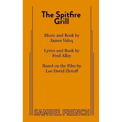 The Spitfire Grill - by  Fred Alley & James Valcq (Paperback)