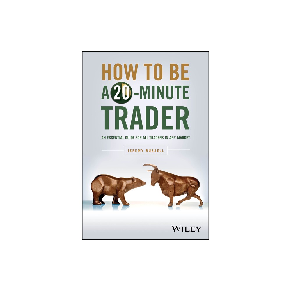 How to Be a 20-Minute Trader - by Jeremy Russell (Hardcover)