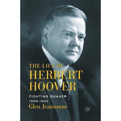 The Life of Herbert Hoover - by  G Jeansonne (Paperback)