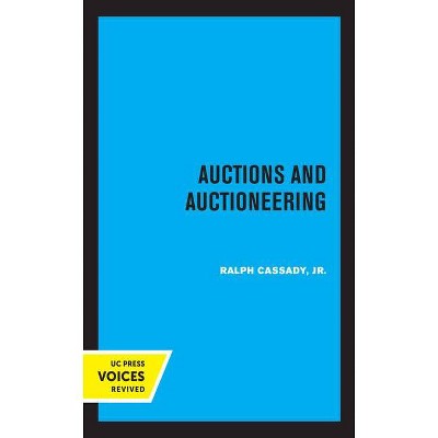 Auctions and Auctioneering - by  Ralph Cassady (Paperback)