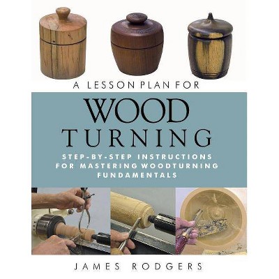 A Lesson Plan for Woodturning - by  James Rodgers (Paperback)