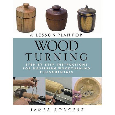 A Lesson Plan for Woodturning - by  James Rodgers (Paperback)