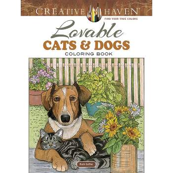 Creative Haven Lovable Cats and Dogs Coloring Book - (Creative Haven Coloring Books) by  Soffer (Paperback)