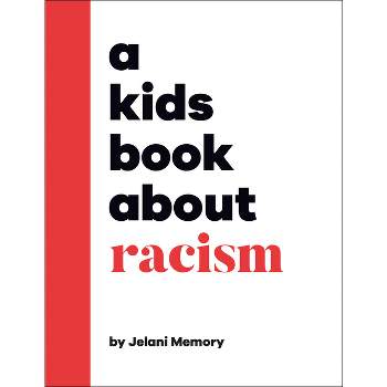 A Kids Book about Racism - by  Jelani Memory (Hardcover)