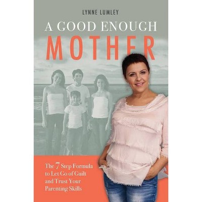 A Good Enough Mother - by  Lynne Lumley (Paperback)