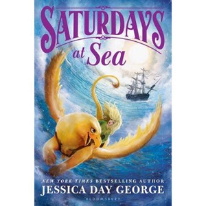 Saturdays at Sea - (Tuesdays at the Castle) by  Jessica Day George (Paperback) - 1 of 1