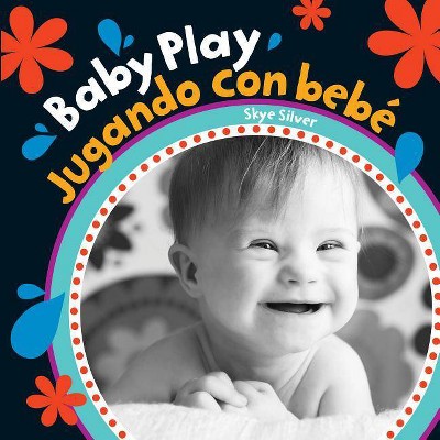 Baby Play/Jugando Con Bebe - (Baby's Day) by  Skye Silver (Board Book)