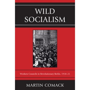 Wild Socialism - by  Martin Comack (Paperback) - 1 of 1