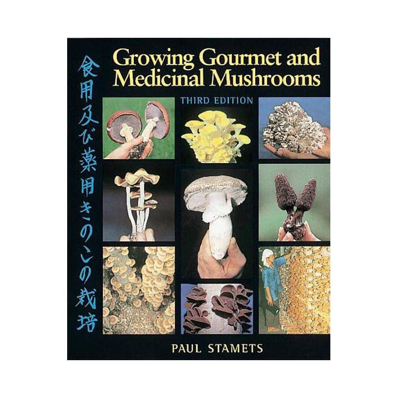 Growing Gourmet and Medicinal Mushrooms - 3rd Edition by  Paul Stamets (Paperback), 1 of 2