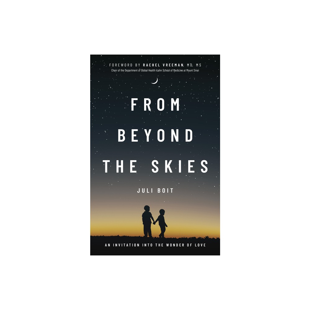 From Beyond the Skies - by Juli Boit (Paperback)