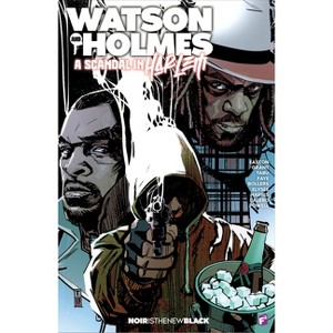 Watson and Holmes: A Scandal in Harlem - by  Brandon Easton & Karl Bollers & Greg Anderson Elysée & Lindsay Faye & Steven Grant & Hannibal Tabu - 1 of 1