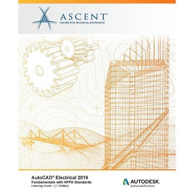 AutoCAD Electrical 2019 - by  Ascent - Center for Technical Knowledge (Paperback)