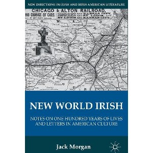 New World Irish - (New Directions in Irish and Irish American Literature) by  J Morgan (Hardcover) - 1 of 1