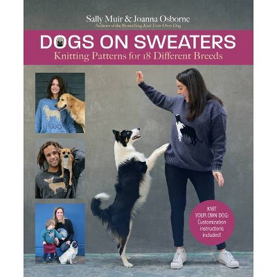 Dogs on Sweaters - by  Sally Muir & Joanna Osborne (Hardcover)