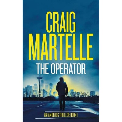 The Operator - (Ian Bragg Thrillers) by  Craig Martelle (Paperback)