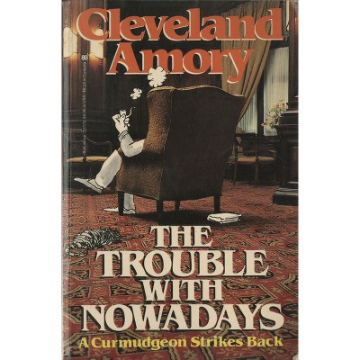 The Trouble with Nowadays - by  Cleveland Amory (Paperback)