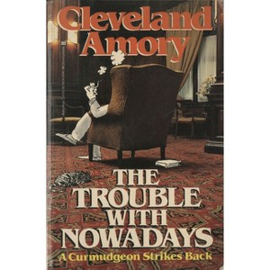The Trouble with Nowadays - by  Cleveland Amory (Paperback) - 1 of 1