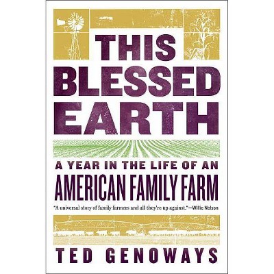  This Blessed Earth - by  Ted Genoways (Hardcover) 