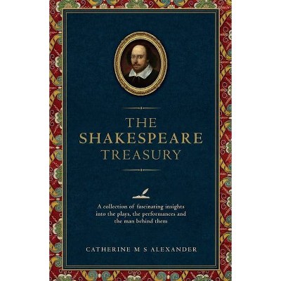 The Shakespeare Treasury - (Y) by  Catherine M S Alexander (Hardcover)