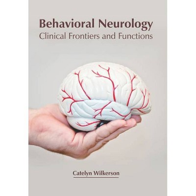 Behavioral Neurology: Clinical Frontiers and Functions - by  Catelyn Wilkerson (Hardcover)