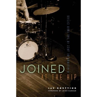 Joined at the Hip - by  Jay Goetting (Paperback)