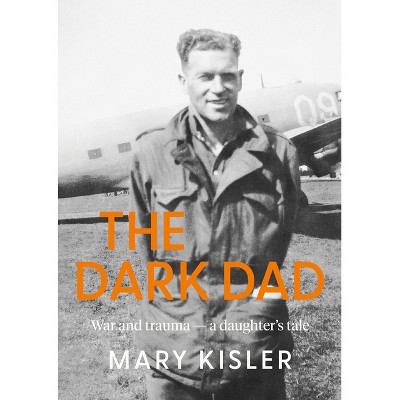 The Dark Dad - by  Mary Kisler (Paperback)