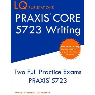 PRAXIS Core 5723 Writing - by  Lq Publications (Paperback)