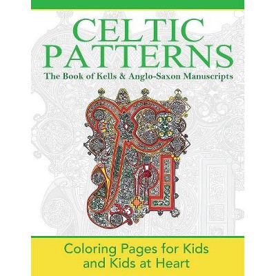 The Book of Kells & Anglo-Saxon Manuscripts - (Celtic Patterns) by  Hands-On Art History (Paperback)