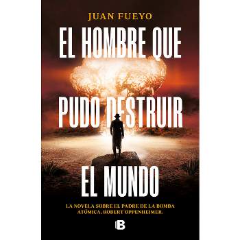 El Hombre Que Pudo Destruir El Mundo / The Man Who Could Destroy the World - by  Juan Fueyo (Paperback)