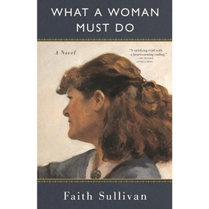 What a Woman Must Do - 2nd Edition by  Faith Sullivan (Paperback) - 1 of 1
