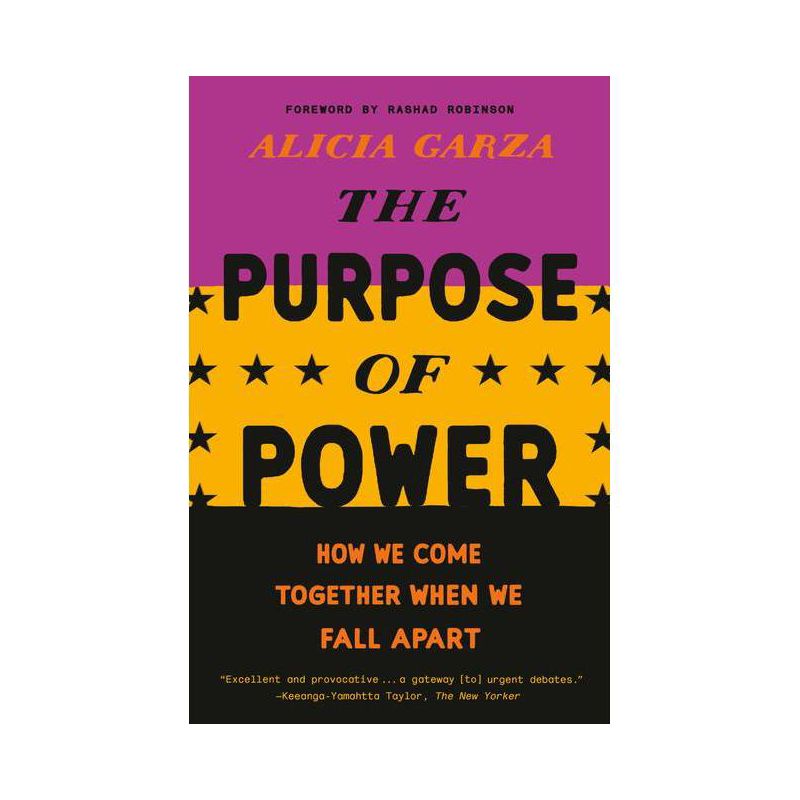 The Purpose of Power - by  Alicia Garza (Paperback), 1 of 2