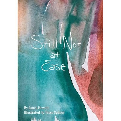 Still Not at Ease - by  Laura Hewett (Paperback)