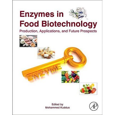 Enzymes in Food Biotechnology - by  Mohammed Kuddus (Paperback)