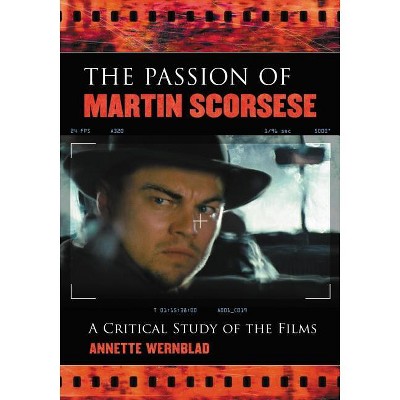 The Passion of Martin Scorsese - by  Annette Wernblad (Paperback)