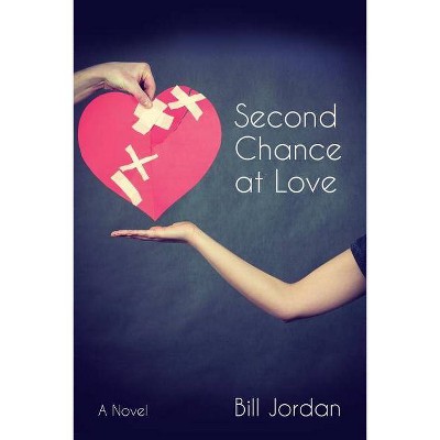 Second Chance at Love - by  Bill Jordan (Paperback)