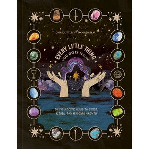 Every Little Thing You Do Is Magic - by  Callie Little & Moorea Seal (Paperback) - 1 of 1
