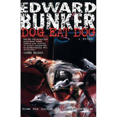 Dog Eat Dog - by  Edward Bunker (Paperback)