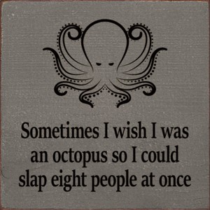 Slickblue Humorous Octopus Quote Wood Sign, Solid Pine, Wall or Shelf Decoration, Rustic Look, 7x7, Various Colors - 1 of 3