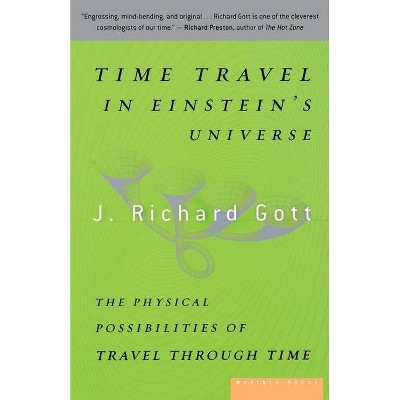 Time Travel in Einstein's Universe - by  J Richard Gott (Paperback)