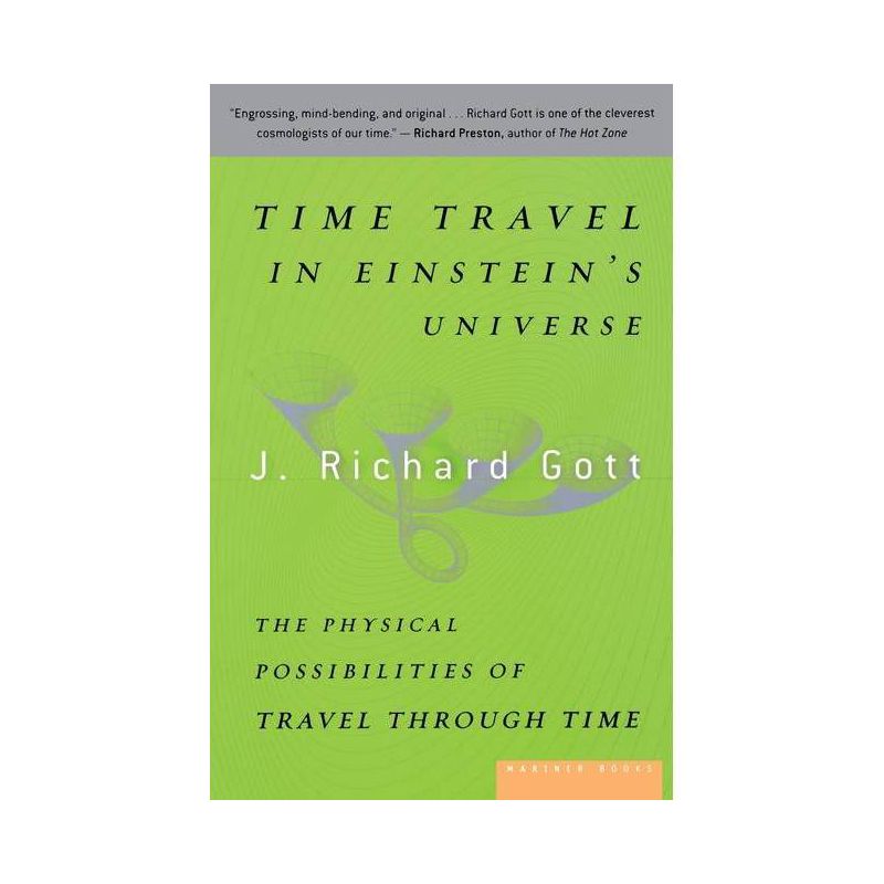 Time Travel in Einstein's Universe - by  J Richard Gott (Paperback), 1 of 2