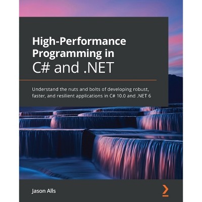 High-Performance Programming in C# and .NET - by  Jason Alls (Paperback)