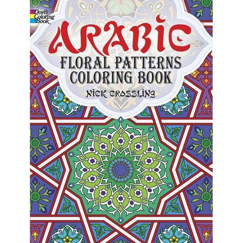 Download Arabic Floral Patterns Coloring Book Dover Design Coloring Books By Nick Crossling Coloring Books For Adults Paperback Target