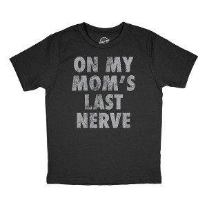 Youth Funny T Shirts On My Moms Last Nerve Sarcastic Novelty Tee For Kids - Crazy Dog Youth T Shirt - 1 of 4