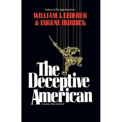 The Deceptive American - by  William J Lederer & Eugene Burdick (Paperback)