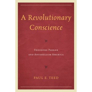 Revolutionary Conscience - by  Paul E Teed (Paperback) - 1 of 1