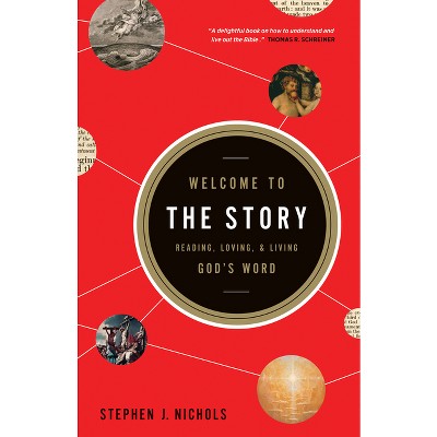 Welcome to the Story - by  Stephen J Nichols (Paperback)